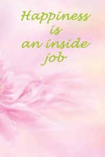 Happiness is an inside job