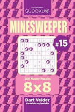 Sudoku Minesweeper - 200 Master Puzzles 8x8 (Volume 15)