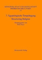 7. Ägyptologische Tempeltagung: Structuring Religion