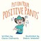 Put on your Positive Pants(R)