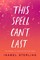 This Spell Can't Last