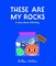 These Are My Rocks