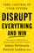 Disrupt Everything