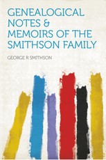 Genealogical Notes & Memoirs of the Smithson Family