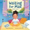 Waiting for Max