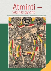 Atminti – vadinasi gyventi: nacionalinio mokinių konkurso „Lietuvos kovų už laisvę ir netekčių istorija“ rašinių ir piešinių rinktinė