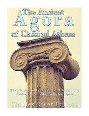 The Ancient Agora of Classical Athens