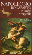 Napoleono Bonaparto triumfas ir tragedija. 1799–1804