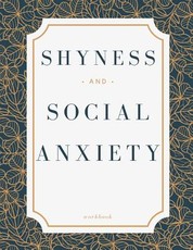 Shyness and Social Anxiety Workbook