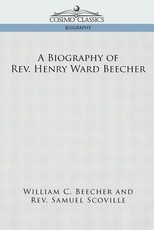 A Biography of REV. Henry Ward Beecher