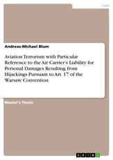 Aviation Terrorism with Particular Reference to the Air Carrier's Liability for Personal Damages Resulting from Hijackings Pursuant to Art. 17 of the Warsaw Convention