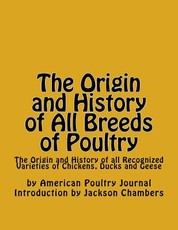 The Origin and History of All Breeds of Poultry