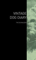 The Vintage Dog Diary - The Schnauzer