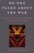 No One Talks About the War