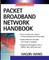 Packet Broadband Networking Handbook