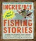 Incredible--And True!--Fishing Stories