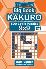 Sudoku Big Book Kakuro - 500 Logic Puzzles 9x9 (Volume 1)