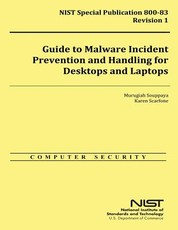 Guide to Malware Incident Prevention and Handling for Desktops and Laptops