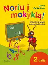 Noriu į mokyklą! Užduočių knygelė priešmokyklinukui. 2 dalis