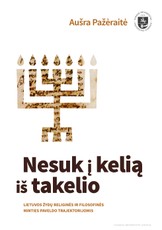 Nesuk į kelią iš takelio: Lietuvos žydų religinės ir filosofinės minties paveldo trajektorijomis