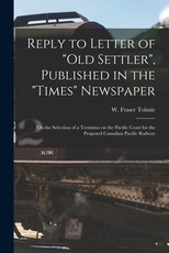 Reply to Letter of Old Settler, Published in the Times Newspaper [microform]
