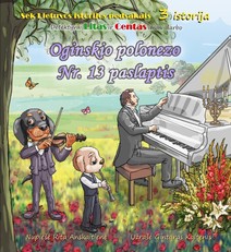Sek Lietuvos istorijos pėdsakais. Detektyvai Litas ir Centas imasi darbo. Oginskio polonezo paslaptis Nr. 13