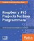 Raspberry Pi 3 Projects for Java Programmers