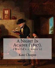 A Night In Acadie (1897). By