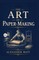 The Art of PaperMaking