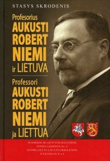 Profesorius Aukusti Robert Niemi ir Lietuva. Professori Aukusti Rober Niemi ja Liettua