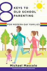 8 Keys to Old School Parenting for Modern-Day Families (8 Keys to Mental Health)