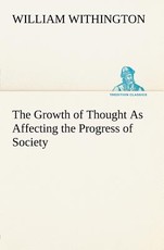 The Growth of Thought As Affecting the Progress of Society