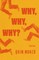 Why, Why, Why?