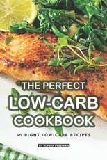 The Perfect Low-Carb Cookbook