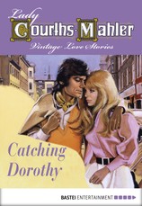 Lady Courths-Mahler - Catching Dorothy