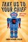 Take Us to Your Chief and Other Stories