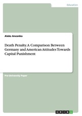 Death Penalty. A Comparison Between Germany and American Attitudes Towards Capital Punishment