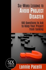 Six-Word Lessons to Avoid Project Disaster