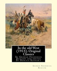 In the old West (1915). By George Frederick Ruxton (Original Classics)