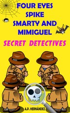 Hernandez, A: Four Eyes, Spike, Smarty, and Mimiguel. Secret
