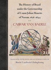 The History of Brazil Under the Governorship of Count Johan Maurits of Nassau, 16361644