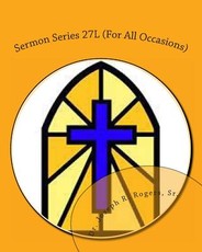 Sermon Series 27L (For All Occasions)