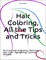Hair Coloring, All the Tips and Tricks; Do It Yourself, Pregnancy, Removing Hair Color, Highlighting, Common Mistakes