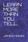Learn More Than You Tell