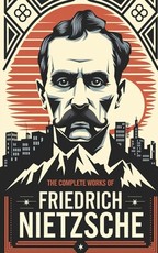 The Complete Works of Nietzsche