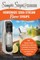 Homemade Soda Stream Flavor Syrups, A Simple Steps Brand Cookbook (Ed 2)
