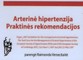 Arterinė hipertenzija: praktinės rekomendacijos