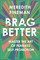Brag Better