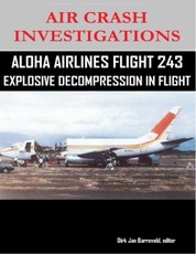 Air Crash Investigations - Aloha Airlines Flight 243 - Explosive Decompression in Flight