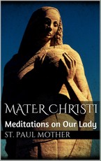 Mater Christi: Meditations on Our Lady